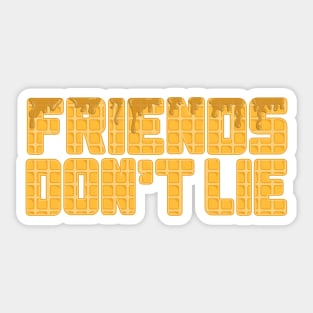 friends don't lie syrup covered eggo Sticker